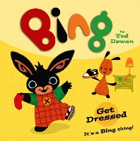 Book Cover for Bing: Get Dressed by Ted Dewan