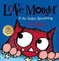 Book Cover for Love Monster and the Scary Something by Rachel Bright