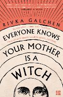 Book Cover for Everyone Knows Your Mother is a Witch by Rivka Galchen