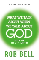 Book Cover for What We Talk About When We Talk About God by Rob Bell