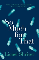 Book Cover for So Much for That by Lionel Shriver