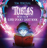 Book Cover for Tobias and the Super Spooky Ghost Book by Tom Percival