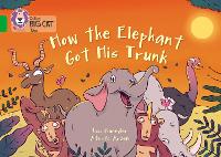 Book Cover for How The Elephant Got His Trunk by Lou Kuenzler