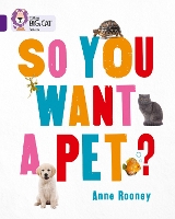 Book Cover for So You Want a Pet? by Anne Rooney