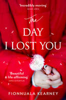 Book Cover for The Day I Lost You by Fionnuala Kearney