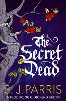 Book Cover for The Secret Dead by S. J. Parris