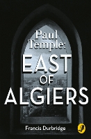 Book Cover for Paul Temple: East of Algiers by Francis Durbridge