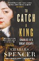 Book Cover for To Catch A King by Charles Spencer