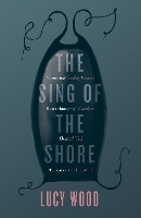 Book Cover for The Sing of the Shore by Lucy Wood