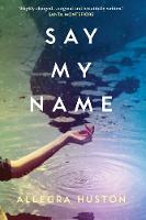 Book Cover for Say My Name by Allegra Huston