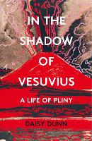 Book Cover for In the Shadow of Vesuvius by Daisy Dunn