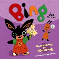 Book Cover for Bing Something for Mummy by Ted Dewan
