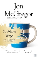 Book Cover for So Many Ways to Begin by Jon McGregor