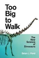 Book Cover for Too Big to Walk by Brian J. Ford