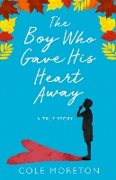 Book Cover for The Boy Who Gave His Heart Away by Cole Moreton