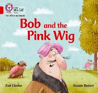 Book Cover for Bob and the Pink Wig by Zoe Clarke