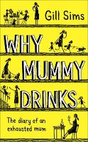 Book Cover for Why Mummy Drinks by Gill Sims