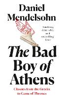 Book Cover for The Bad Boy of Athens by Daniel Mendelsohn