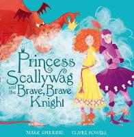 Book Cover for Princess Scallywag and the Brave, Brave Knight by Mark Sperring