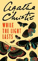Book Cover for While the Light Lasts by Agatha Christie