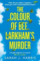 Book Cover for The Colour of Bee Larkham’s Murder by Sarah J. Harris