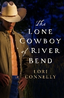 Book Cover for The Lone Cowboy of River Bend by Lori Connelly