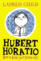 Book Cover for Hubert Horatio - How to Raise Your Grown-Ups by Lauren Child