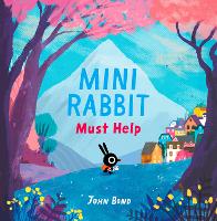 Book Cover for Mini Rabbit Must Help by John Bond