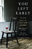 Book Cover for You Left Early by Louisa Young