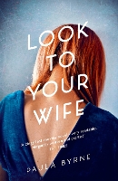 Book Cover for Look to Your Wife by Paula Byrne