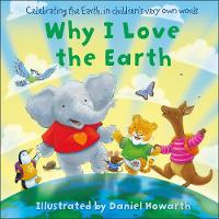 Book Cover for Why I Love the Earth by Daniel Howarth