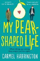 Book Cover for My Pear-Shaped Life by Carmel Harrington