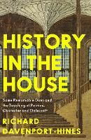 Book Cover for History in the House by Richard Davenport-Hines