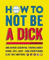 Book Cover for How to Not Be a Dick by Brother