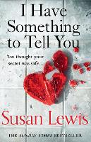 Book Cover for I Have Something to Tell You by Susan Lewis