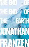 Book Cover for The End of the End of the Earth by Jonathan Franzen