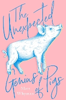 Book Cover for The Unexpected Genius of Pigs by Matt Whyman