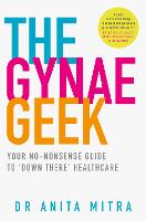 Book Cover for The Gynae Geek by Dr Anita Mitra