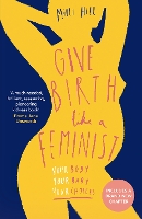 Book Cover for Give Birth Like a Feminist by Milli Hill