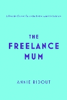 Book Cover for The Freelance Mum by Annie Ridout