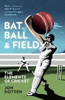 Book Cover for Bat, Ball and Field by John Hotten