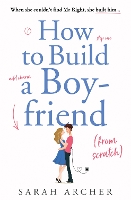 Book Cover for How to Build a Boyfriend from Scratch by Sarah Archer