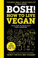 Book Cover for BOSH! How to Live Vegan by Henry Firth, Ian Theasby