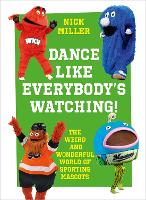 Book Cover for Dance Like Everybody’s Watching! by Nick Miller