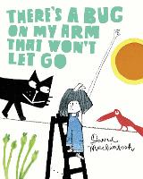There's a Bug on My Arm That Won't Let Go by David Mackintosh