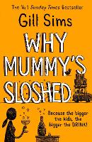 Book Cover for Why Mummy’s Sloshed by Gill Sims