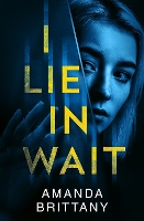 Book Cover for I Lie in Wait by Amanda Brittany