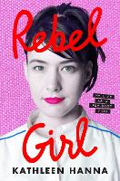 Book Cover for Rebel Girl by Kathleen Hanna