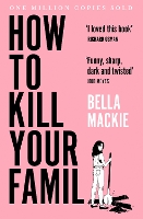 Book Cover for How to Kill Your Family by Bella Mackie