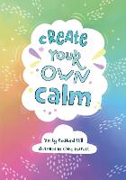 Book Cover for Create Your Own Calm by Becky Goddard-Hill